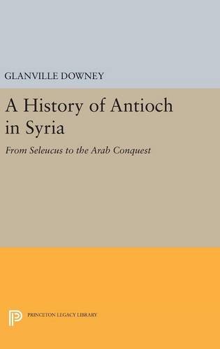 History of Antioch (Princeton Legacy Library, Band 2237)