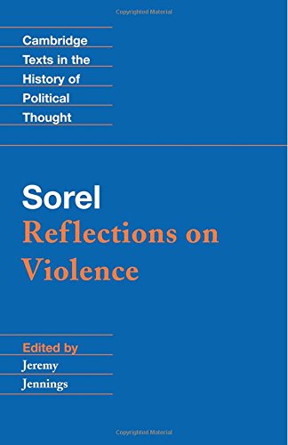 Georges Sorel Sorel, Reflections On Violence (Cambridge Texts In The History Of Political Thought)