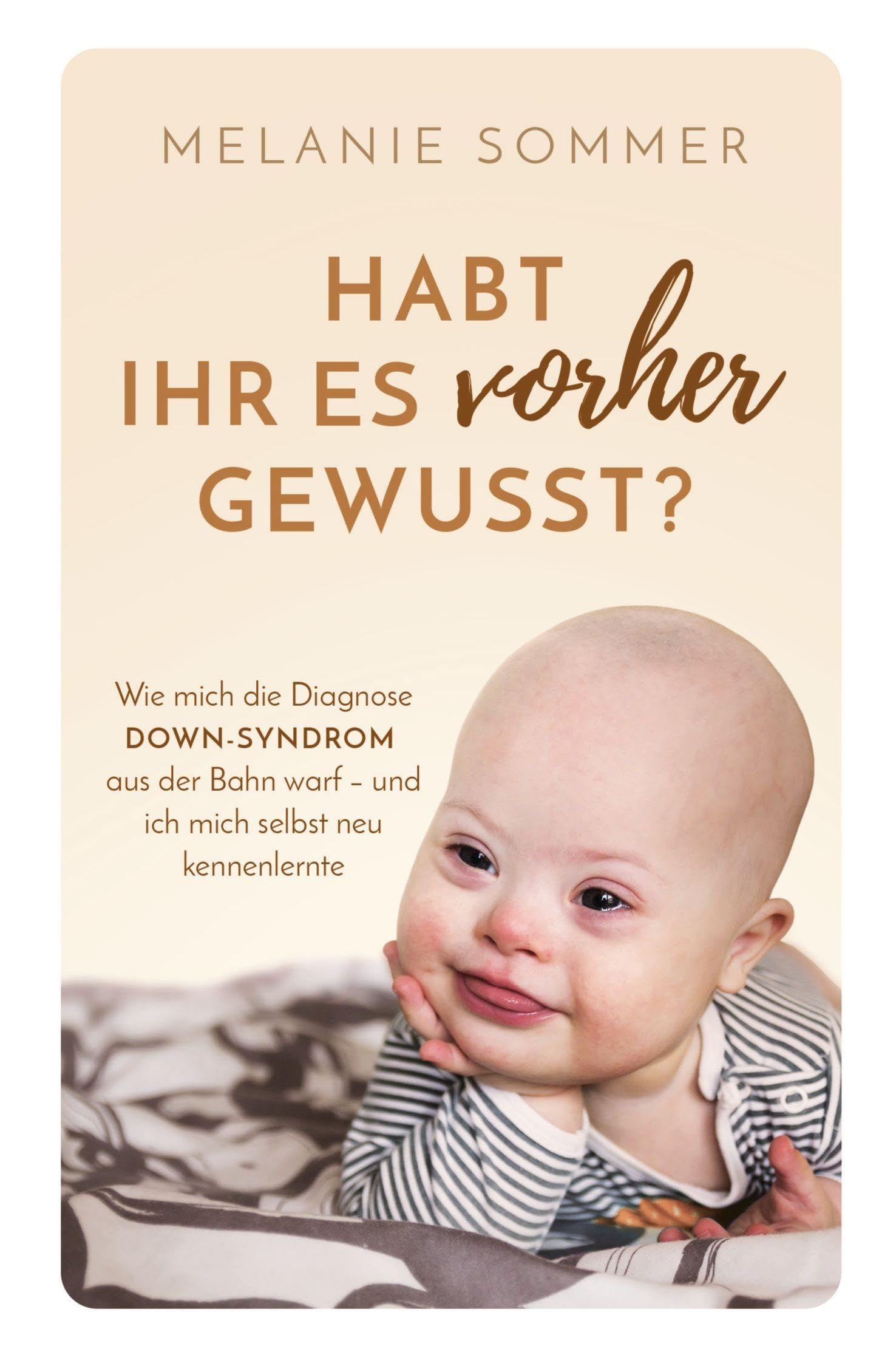 Habt ihr es vorher gewusst?: Wie mich die Diagnose Down-Syndrom aus der Bahn warf – und ich mich selbst neu kennenlernte