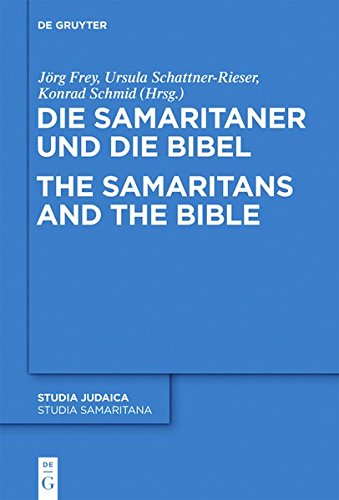 Jörg Frey Die Samaritaner Und Die Bibel / The Samaritans And The Bible, Historische Und Literarische Wechselwirkungen Zwischen Biblischen Und Samaritanischen