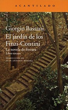 El jardín de los Finzi-Contini : la novela de Ferrara : libro tercero (Narrativa del Acantilado, Band 296)