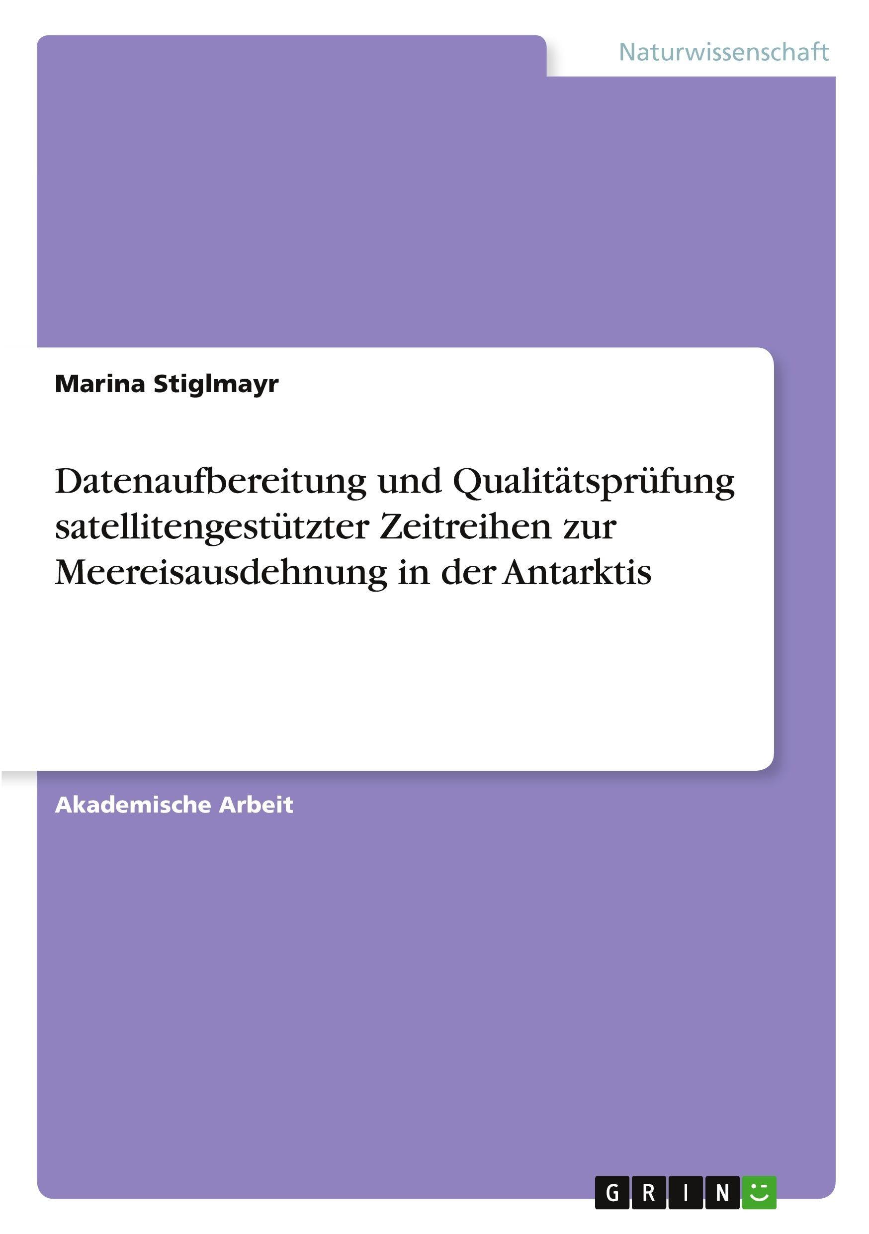 Datenaufbereitung und Qualitätsprüfung satellitengestützter Zeitreihen zur Meereisausdehnung in der Antarktis