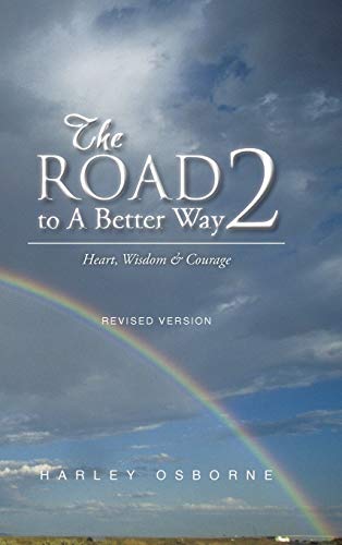 The Road to A Better Way 2: Heart, Wisdom & Courage Revised Version