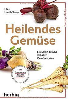 Heilendes Gemüse: Natürlich gesund mit alten Gemüsesorten