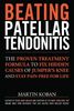 Beating Patellar Tendonitis: The Proven Treatment Formula to Fix Hidden Causes of Jumper's Knee and Stay Pain-free for Life
