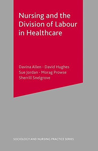 Nursing and the Division of Labour in Healthcare (Sociology and Nursing Practice)