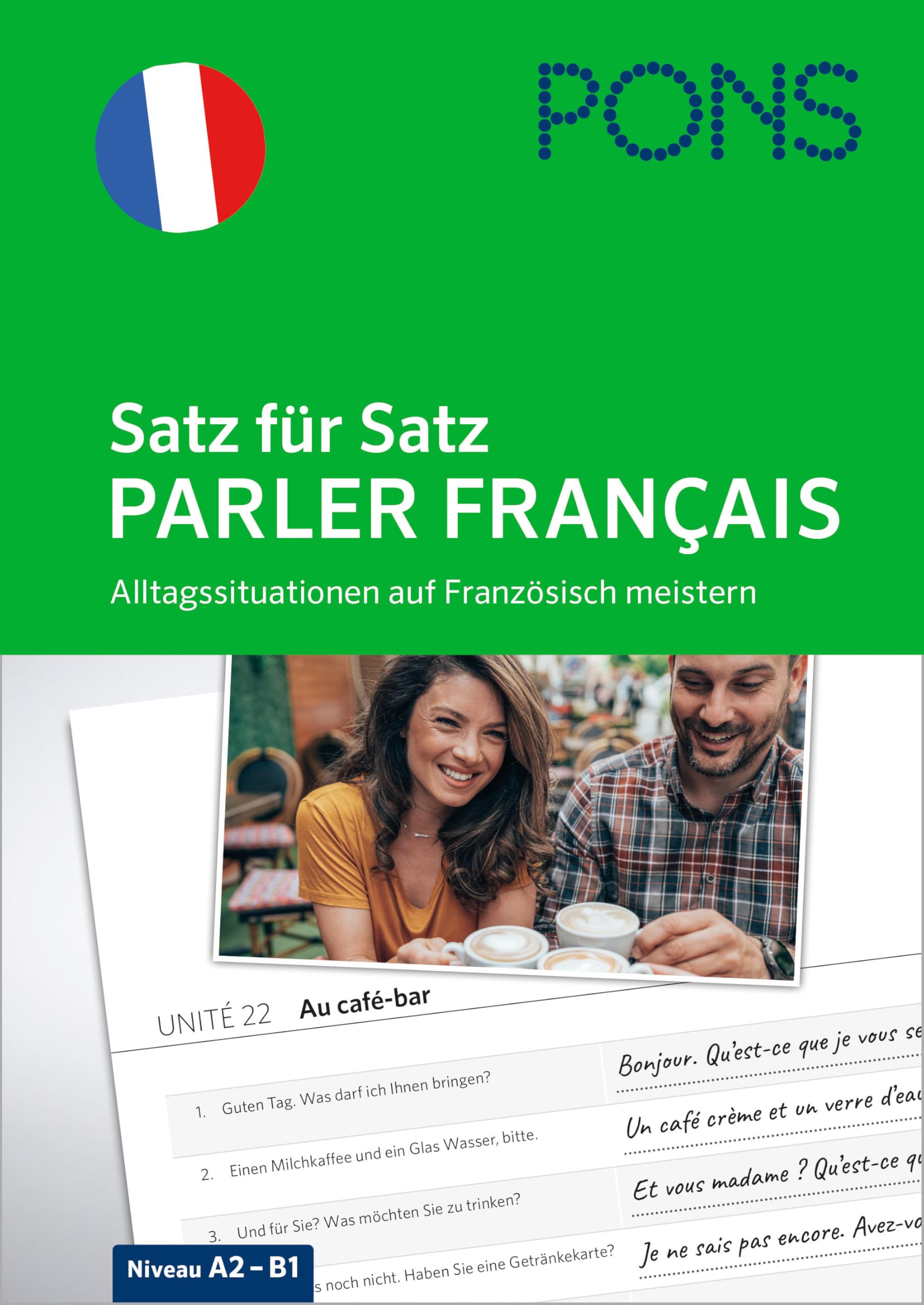 PONS Satz für Satz Parler français: Alltagssituationen auf Französisch meistern mit der Übersetzungs-Methode