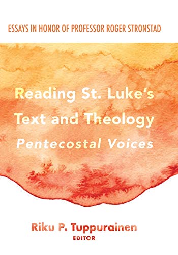 Reading St. Luke's Text and Theology: Pentecostal Voices