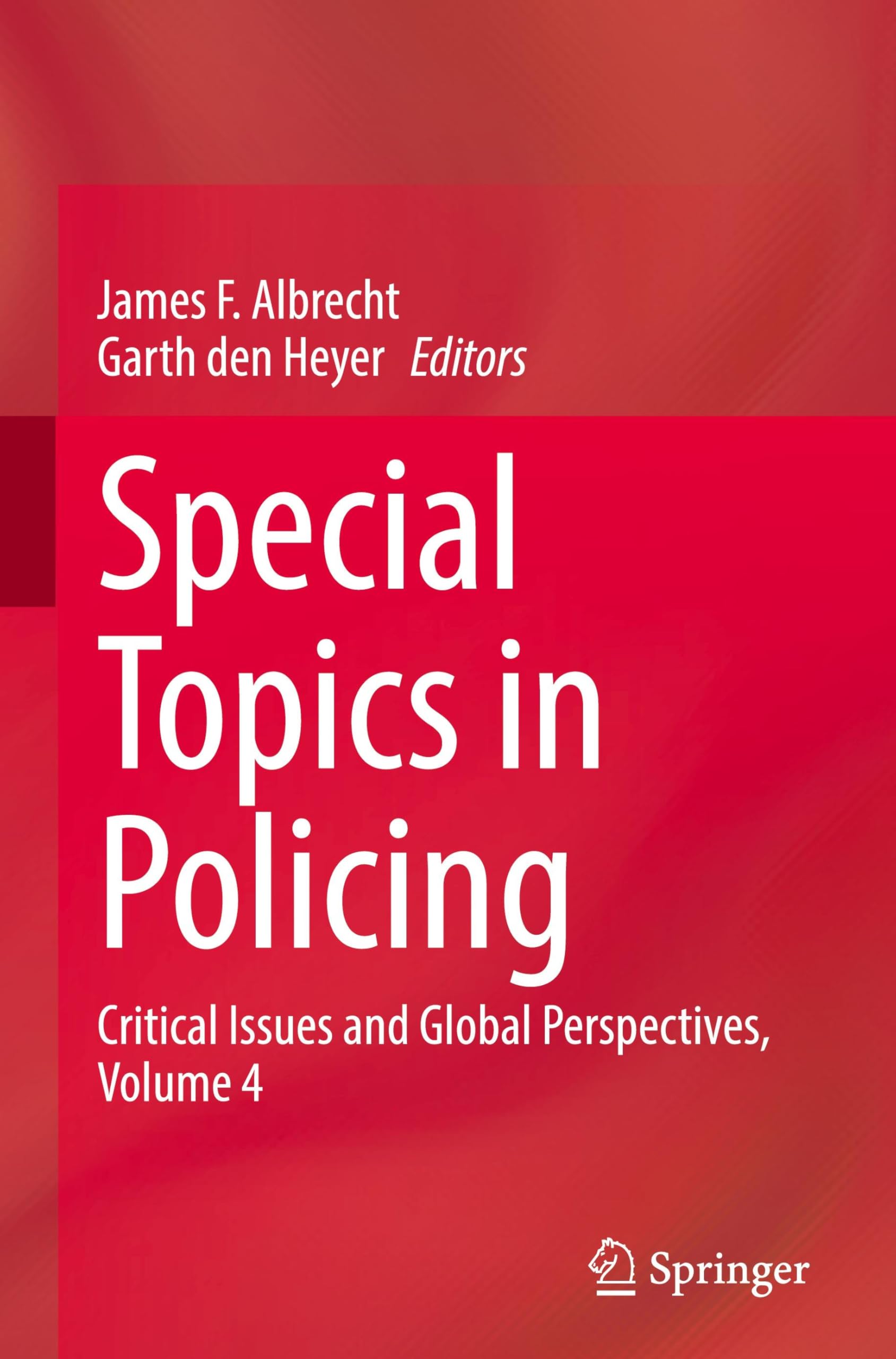 Special Topics in Policing: Critical Issues and Global Perspectives, Volume 4