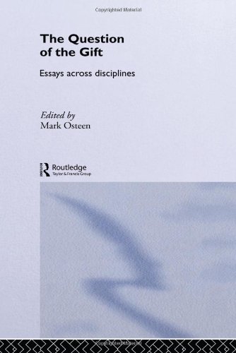 The Question of the Gift: Essays Across Disciplines (Routledge Studies in Anthropology, Band 2)
