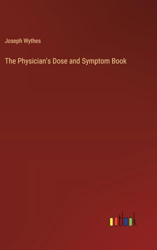 The Physician's Dose and Symptom Book