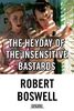 The Heyday of the Insensitive Bastards: Stories