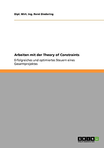Arbeiten mit der Theory of Constraints: Erfolgreiches und optimiertes Steuern eines Gesamtprojektes