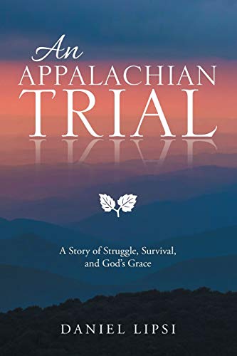 An Appalachian Trial: A Story of Struggle, Survival, and God’s Grace