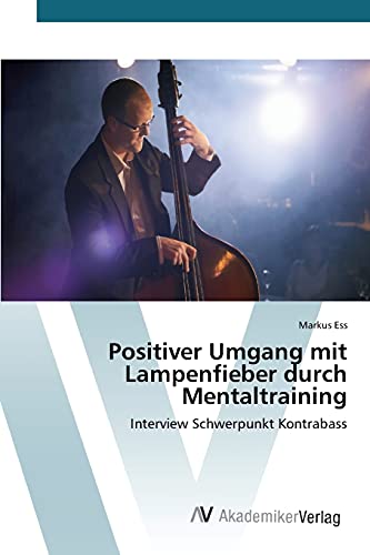 Positiver Umgang mit Lampenfieber durch Mentaltraining: Interview Schwerpunkt Kontrabass