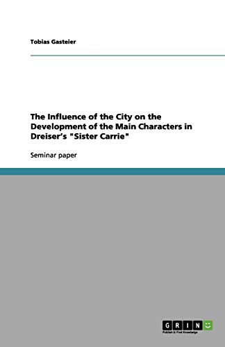 The Influence of the City on the Development of the Main Characters in Dreiser¿s Sister Carrie