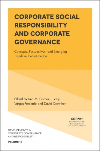 Corporate Social Responsibility and Corporate Governance: Concepts, Perspectives and Emerging Trends in Ibero-America (Developments in Corporate Governance and Responsibility, 11, Band 11)