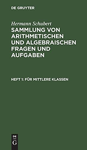 Für mittlere Klassen: SAAFA-B, Heft 1 (Hermann Schubert: Sammlung von arithmetischen und algebraischen Fragen und Aufgaben)