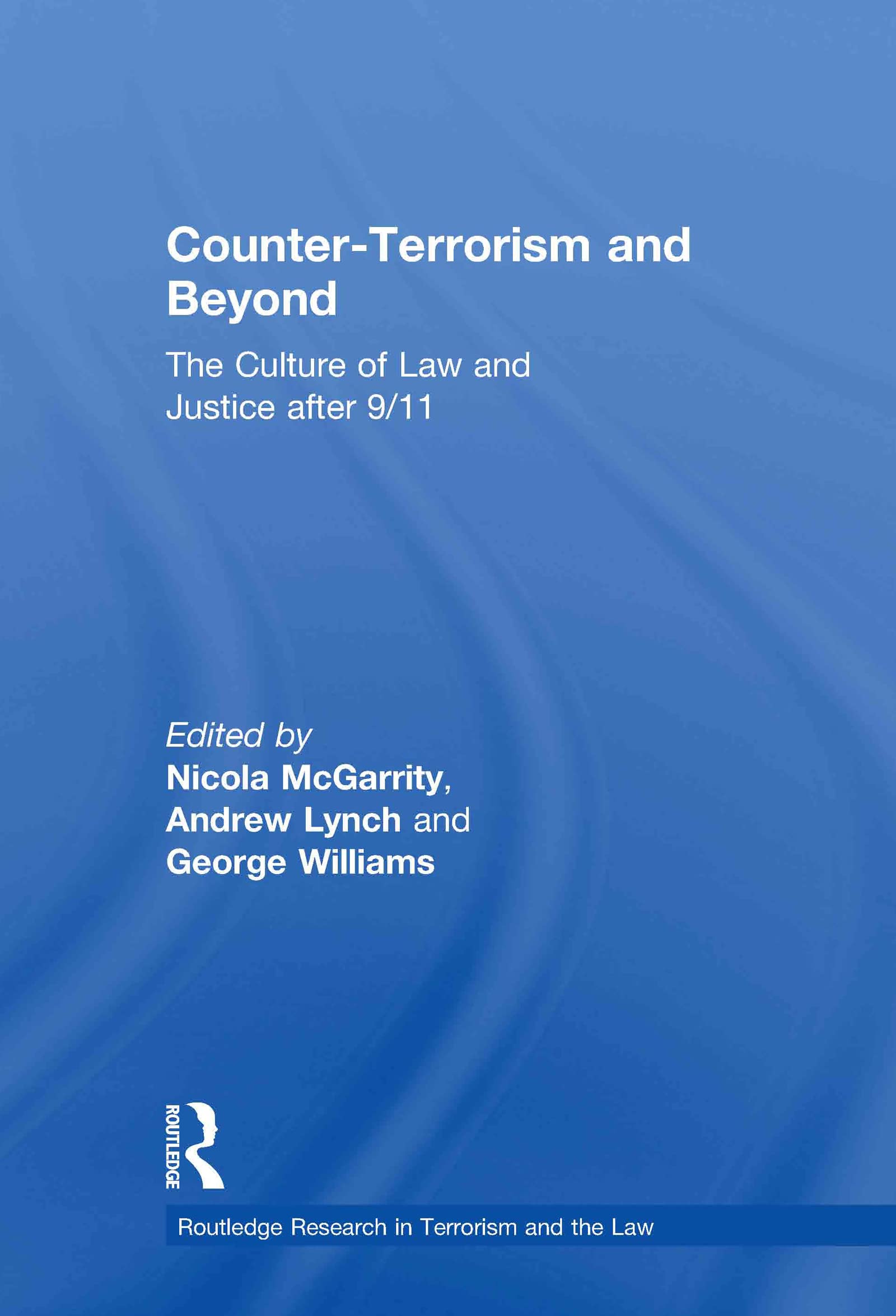 Counter-Terrorism and Beyond: The Culture of Law and Justice After 9/11 (Routledge Research in Terrorism and the Law)