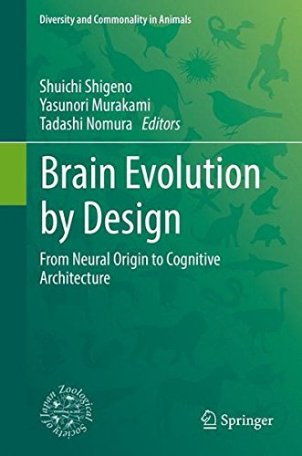 Diversity and Commonality in Animals: Brain Evolution by Design: From Neural Origin to Cognitive Architecture