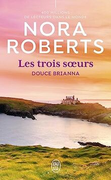 Les trois soeurs. Vol. 2. Douce Brianna