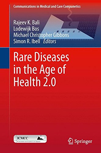 Rare Diseases in the Age of Health 2.0 (Communications in Medical and Care Compunetics)