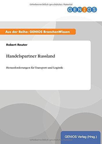 Handelspartner Russland: Herausforderungen für Transport und Logistik