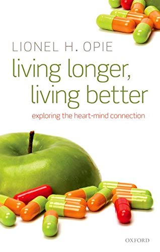 Opie, L: Living Longer, Living Better: Exploring the Heart-Mind Connection