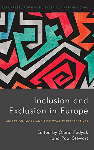 Inclusion and Exclusion in Europe: Migration, Work and Employment Perspectives (Studies in European Political Science)