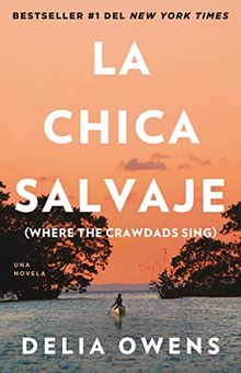 La Chica Salvaje: Spanish Edition of Where the Crawdads Sing