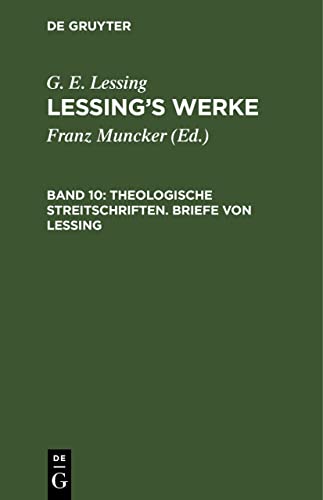 Theologische Streitschriften. Briefe von Lessing: LWA-B, Band 10