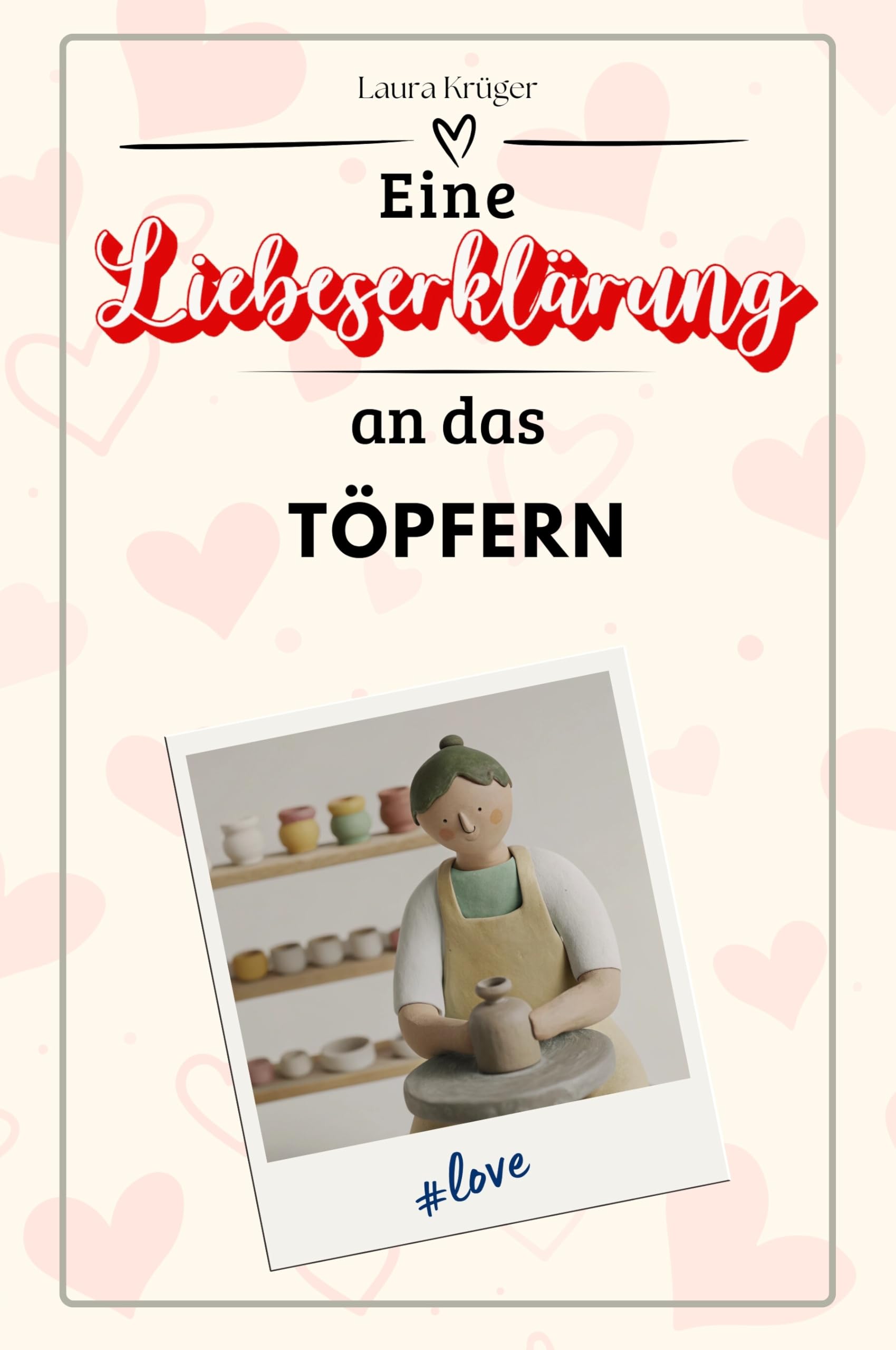Eine Liebeserklärung an das Töpfern - Die große Hommage - das perfekte Geschenk für Weihnachten und Geburtstag und jeden Anlass