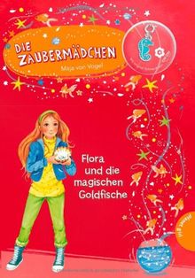 Die Zaubermädchen 07: Flora und die magischen Goldfische