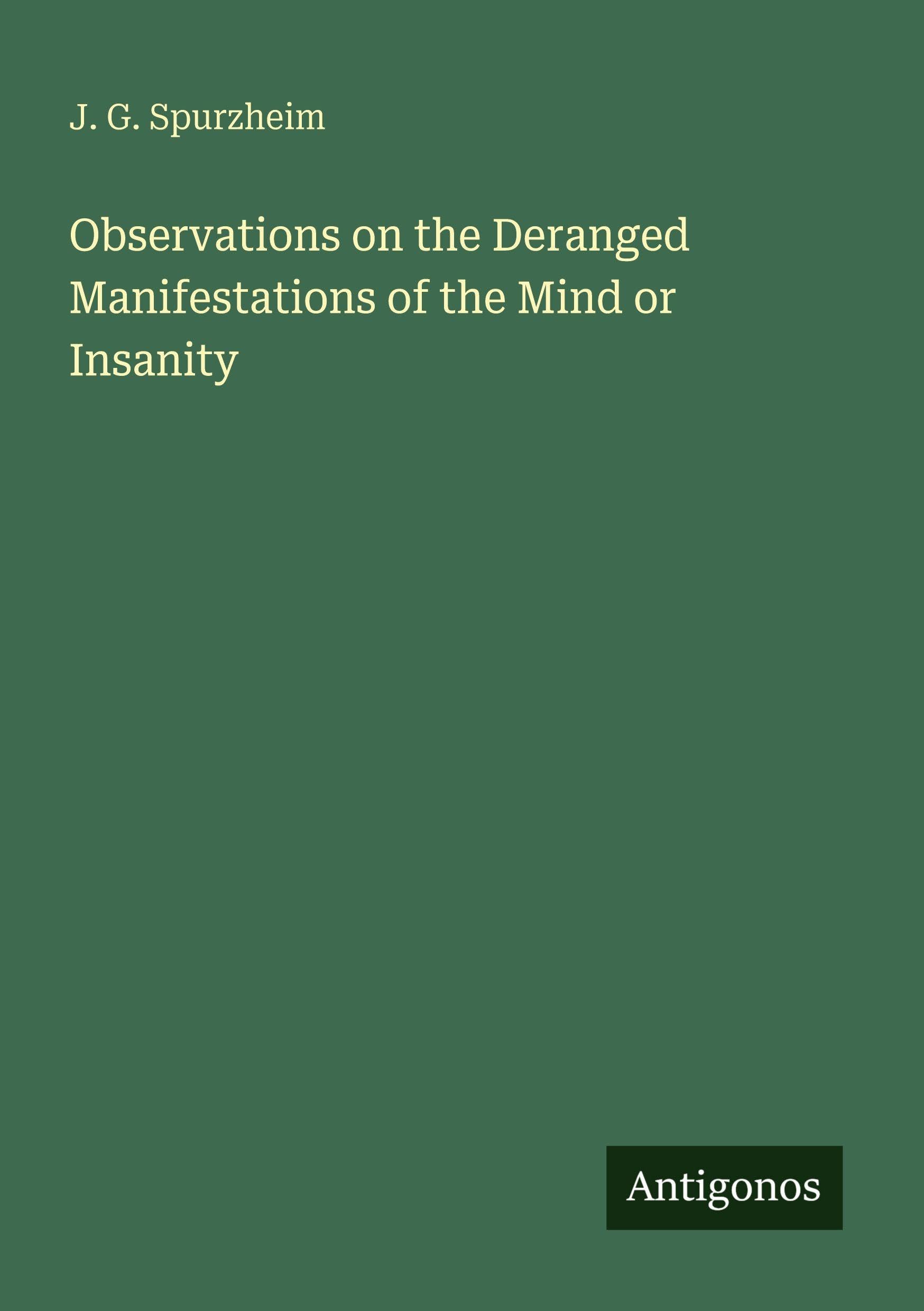 Observations on the Deranged Manifestations of the Mind or Insanity