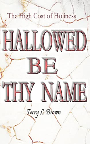 Hallowed Be Thy Name: The High Cost of Holiness
