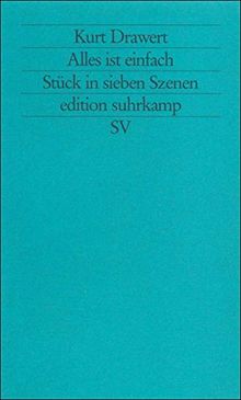 Alles ist einfach: Stück in sieben Szenen (edition suhrkamp)