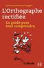 L'Orthographe Rectifiee: Le Guide Pour Tout Comprendre