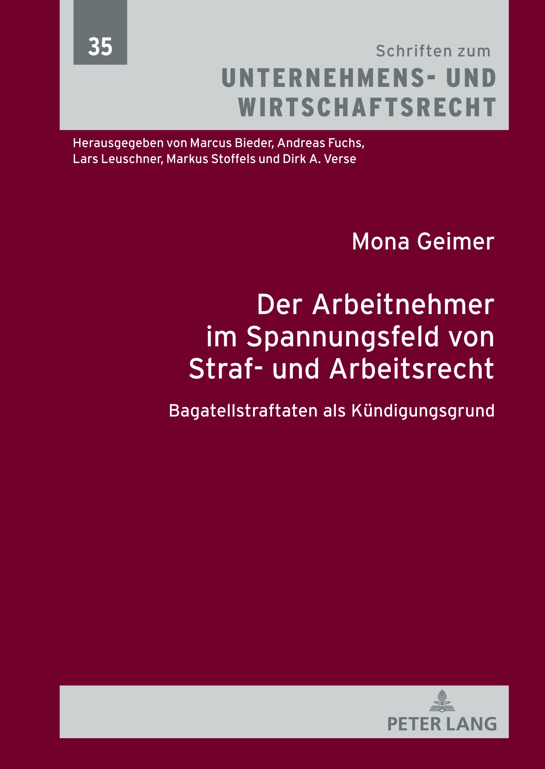 Der Arbeitnehmer im Spannungsfeld von Straf- und Arbeitsrecht: Bagatellstraftaten als Kündigungsgrund (Schriften zum Unternehmens- und Wirtschaftsrecht, Band 35)