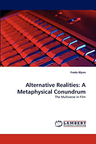 Alternative Realities: A Metaphysical Conundrum: The Multiverse in Film