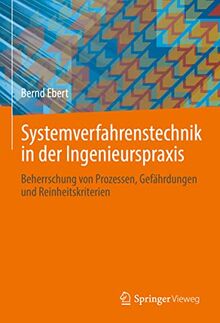 Systemverfahrenstechnik in der Ingenieurspraxis: Beherrschung von Prozessen, Gefährdungen und Reinheitskriterien