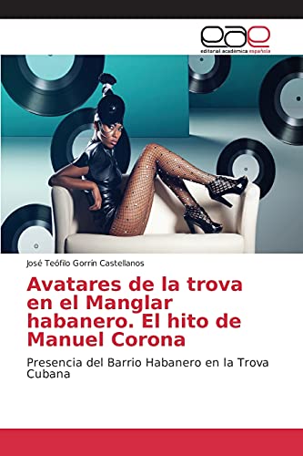 Avatares de la trova en el Manglar habanero. El hito de Manuel Corona: Presencia del Barrio Habanero en la Trova Cubana