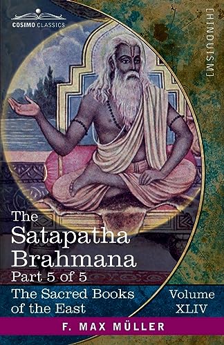 The Satapatha Brahmana, Part V: According to the Text of the Madhyandina School-Books 11-14 (Sacred Books of the East)