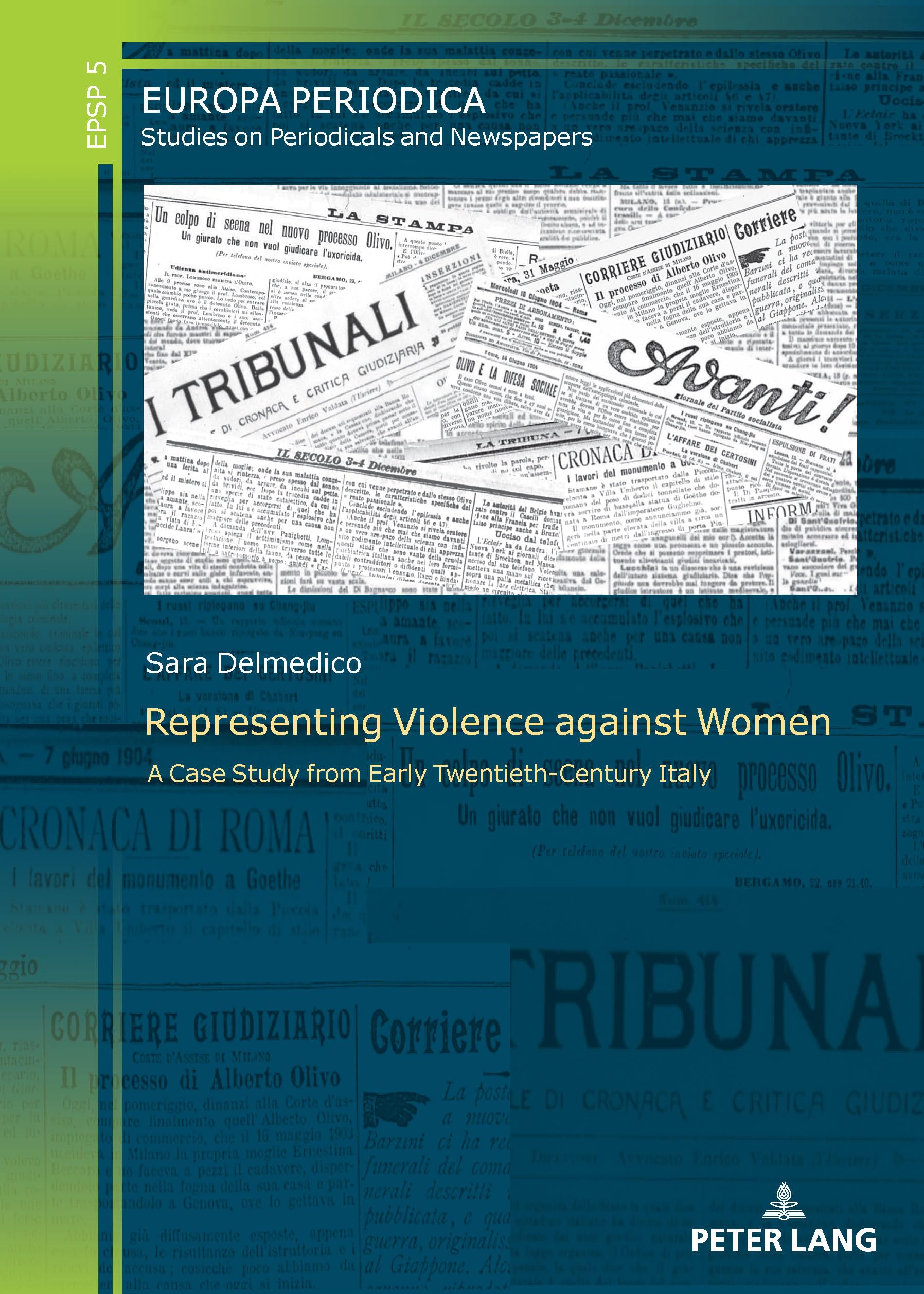 Representing Violence against Women: A Case Study from Early Twentieth-Century Italy (Europa periodica, Band 5)
