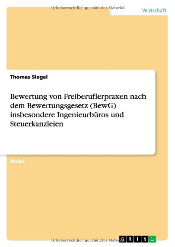 Bewertung von Freiberuflerpraxen nach dem Bewertungsgesetz (BewG) insbesondere Ingenieurbüros und Steuerkanzleien