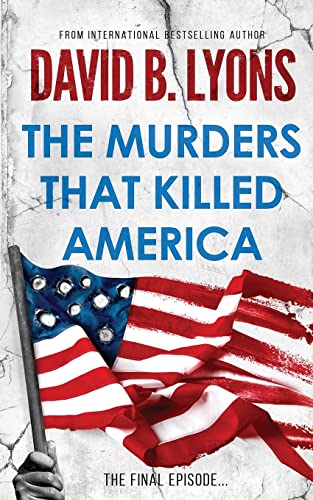 The Murders That Killed America (The America Trilogy, Band 3)