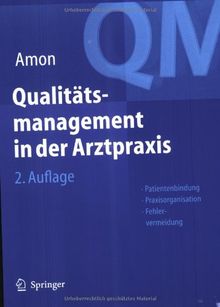 Qualitätsmanagement in der Arztpraxis: Patientenbindung, Praxisorganisation, Fehlervermeidung