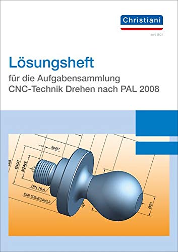 Lösungsheft für die Aufgabensammlung CNC-Technik Drehen nach PAL 2020