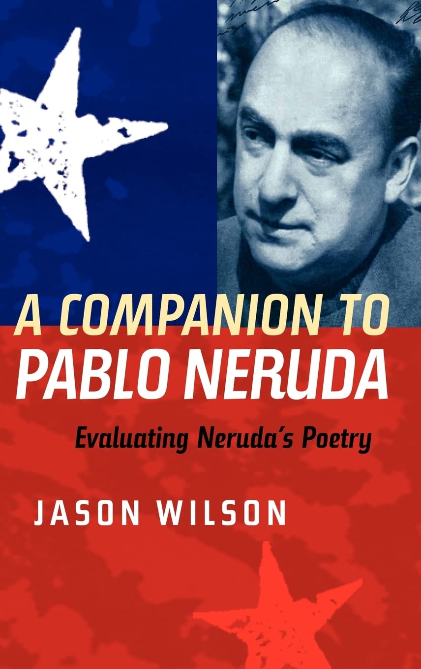 A Companion to Pablo Neruda: Evaluating Neruda's Poetry (Monografías a, Band 259)
