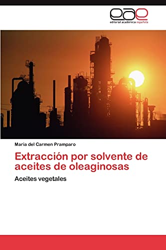 Extracción por solvente de aceites de oleaginosas: Aceites vegetales