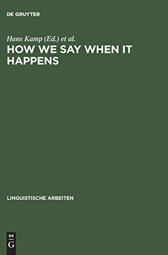 How we say WHEN it happens: Contributions to the theory of temporal reference in natural language (Linguistische Arbeiten, 455, Band 455)